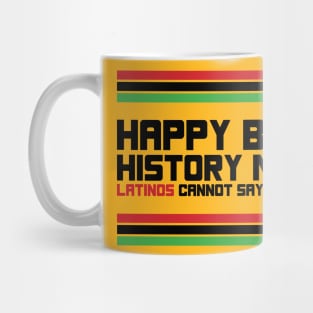 HAPPY BLACK HISTORY MONTH LATINOS CANNOT SAY THE N-WORD TEE SWEATER HOODIE GIFT PRESENT BIRTHDAY CHRISTMAS Mug